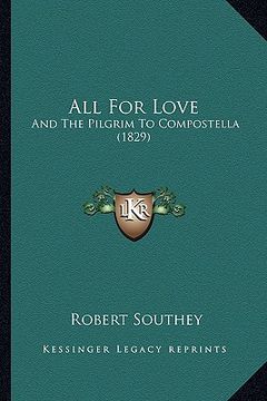 portada all for love: and the pilgrim to compostella (1829) (en Inglés)