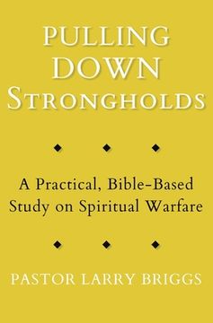 portada Pulling Down Strongholds: A Practical, Bible-Based Study on Spiritual Warfare (en Inglés)