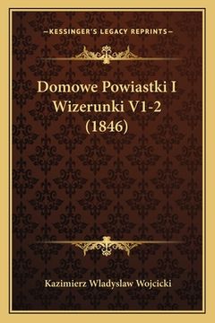 portada Domowe Powiastki I Wizerunki V1-2 (1846) (in Polaco)