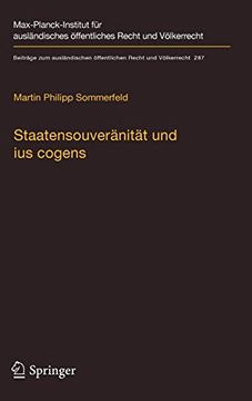 portada Staatensouveränität und ius Cogens: Eine Untersuchung zu Ursprung und Zukunftsfähigkeit der Beiden Konzepte im Völkerrecht (en Alemán)