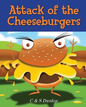 portada Attack of the Cheeseburgers: The King Carrot Chronicles - Making Healthy Eating Fun (en Inglés)