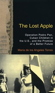 portada The Lost Apple: Operation Pedro Pan, Cuban Children in the U. S. , and the Promise of a Better Future (in English)