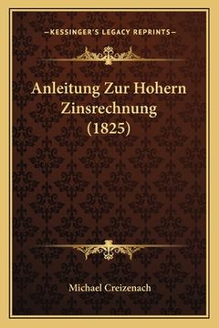 portada Anleitung Zur Hohern Zinsrechnung (1825) (en Alemán)