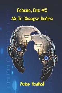 portada AH-TO Changes Bodies: The special Forces Robot (en Inglés)
