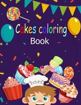 portada Coloring books: Cakes coloring book: fun coloring to your child/for all age (in English)