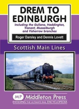 portada Drem to Edinburgh: Including Gullane, Haddington, Tranent, Musselburgh and Fisherrow Branches (Scottish Main Lines) (in English)