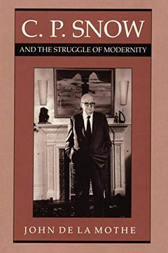 portada C. P. Snow and the Struggle of Modernity (en Inglés)