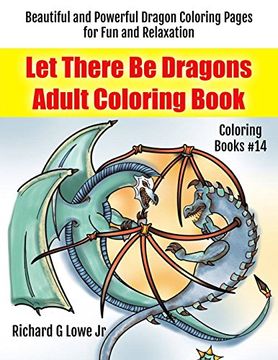 portada Let There Be Dragons Adult Coloring Book: Adult Coloring Pages for Relaxation and to Relieve Stress: Volume 14 (Coloring Books)