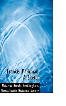 portada francis parkman: a sketch (en Inglés)
