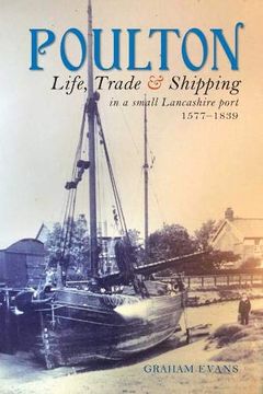 portada Poulton: Life, Trade and Shipping in a Small Lancashire Port 1577-1839 (en Inglés)