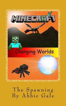 portada Minecraft Changing Worlds The Spawning: Minecraft Changing Worlds The Spawning (in English)
