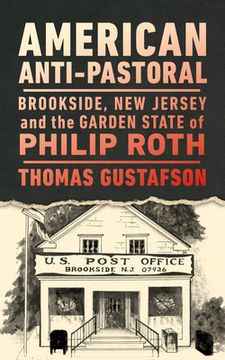 portada American Anti-Pastoral: Brookside, New Jersey and the Garden State of Philip Roth (en Inglés)