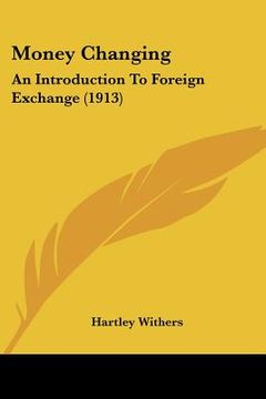 portada money changing: an introduction to foreign exchange (1913) (en Inglés)