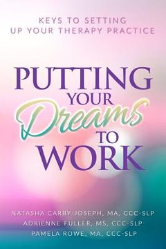 portada Putting Your Dreams To Work: Keys To Setting Up Your Therapy Practice (en Inglés)