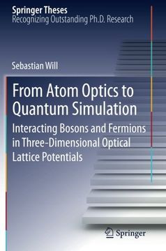 portada From Atom Optics to Quantum Simulation: Interacting Bosons and Fermions in Three-Dimensional Optical Lattice Potentials (Springer Theses)
