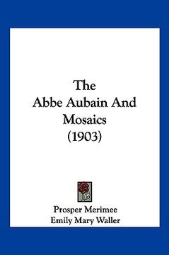 portada the abbe aubain and mosaics (1903) (en Inglés)