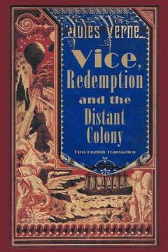 portada vice, redemption and the distant colony (en Inglés)