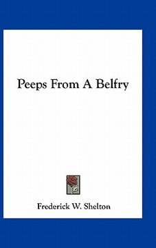 portada peeps from a belfry (en Inglés)