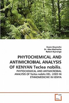 portada phytochemical and antimicrobial analysis of kenyan teclea nobilis. (en Inglés)