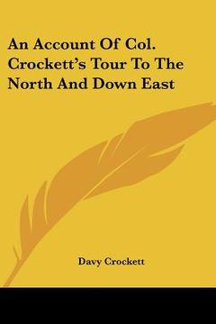 portada an account of col. crockett's tour to the north and down east (en Inglés)