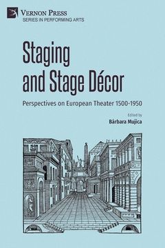 portada Staging and Stage Décor: Perspectives on European Theater 1500-1950 (en Inglés)