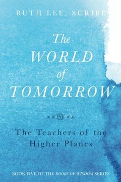 portada The World of Tomorrow: The Teachers of the Higher Plains: The Fifth Book of Wisdom (The Books of Wisom) (Volume 5)