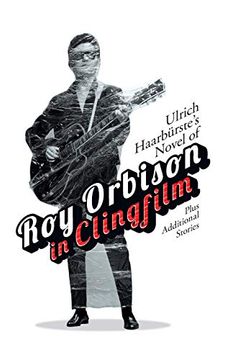 portada Ulrich Haarbürste's Novel of roy Orbison in Clingfilm: Plus Additional Stories (en Inglés)