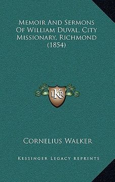 portada memoir and sermons of william duval, city missionary, richmond (1854) (en Inglés)