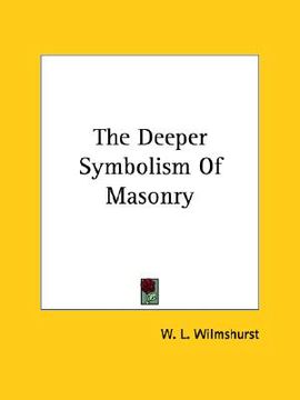 portada the deeper symbolism of masonry (en Inglés)