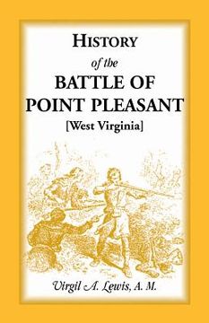 portada History of the Battle of Point Pleasant [West Virginia] Fought Between White Men & Indians at the Mouth of the Great Kanawha River (Now Point Pleasant (in English)