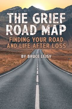 portada The Grief Road Map: Finding Your Road and Life after Loss (in English)