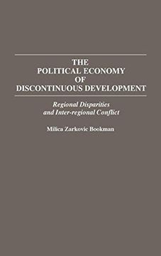 portada The Political Economy of Discontinuous Development: Regional Disparities and Inter-Regional Conflict (en Inglés)