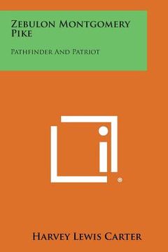 portada zebulon montgomery pike: pathfinder and patriot (en Inglés)