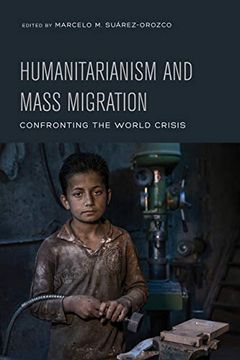 portada Humanitarianism and Mass Migration: Confronting the World Crisis (en Inglés)