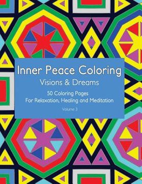 portada Inner Peace Coloring - Visions & Dreams - 50 Coloring Pages for Relaxation, Healing and Meditation: Coloring Book for Adults for Relaxation and Healin (en Inglés)