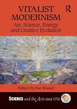 portada Vitalist Modernism: Art, Science, Energy and Creative Evolution (Science and the Arts Since 1750) (en Inglés)