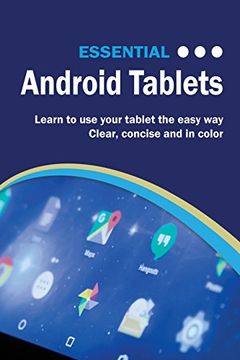 portada Essential Android Tablets: The Illustrated Guide to Using Your Tablet (Computer Essentials) (en Inglés)