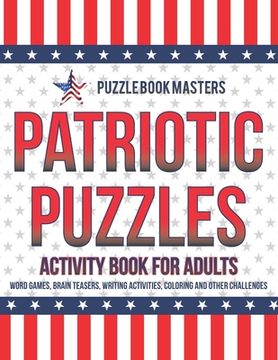 portada Patriotic Puzzles: Activity Book for Adults: Word Games, Brain Teasers, Writing Activities, Coloring and Other Challenges (en Inglés)