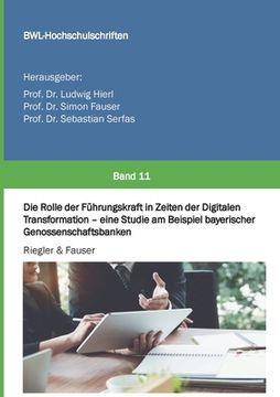portada Die Rolle der Führungskraft in Zeiten der Digitalen Transformation - eine Studie am Beispiel bayerischer Genossenschaftsbanken (en Alemán)