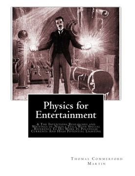 portada Physics for Entertainment: & The Inventions Researches and Writings of Nikola Tesla With Special Reference To His Work In Polyphase Currents And High Potential Lighting (en Inglés)