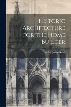 portada Historic Architecture for the Home Builder (en Inglés)