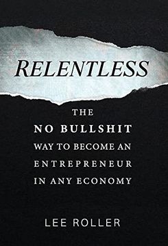 portada Relentless: The no Bullshit way to Become an Entrepreneur in any Economy (in English)