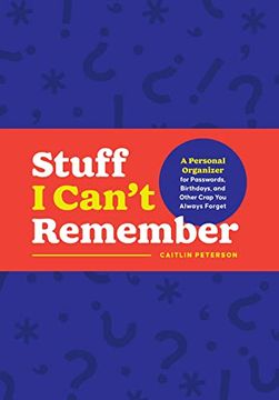 portada Stuff I Can't Remember: A Personal Organizer for Passwords, Birthdays, and Other Crap You Always Forget (en Inglés)