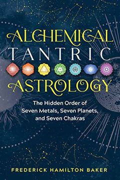 portada Alchemical Tantric Astrology: The Hidden Order of Seven Metals, Seven Planets, and Seven Chakras (in English)