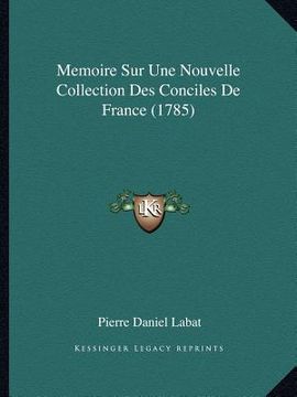 portada Memoire Sur Une Nouvelle Collection Des Conciles De France (1785) (in French)