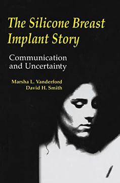 portada The Silicone Breast Implant Story: Communication and Uncertainty (Routledge Communication Series) (en Inglés)