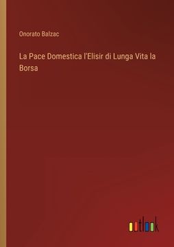 portada La Pace Domestica l'Elisir di Lunga Vita la Borsa (en Italiano)