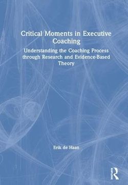 portada Critical Moments in Executive Coaching: Understanding the Coaching Process Through Research and Evidence-Based Theory (en Inglés)