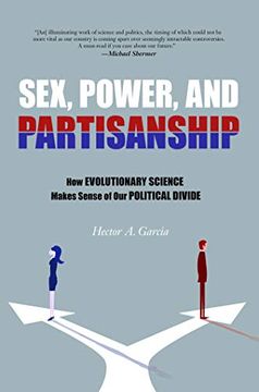 portada Sex, Power, and Partisanship: How Evolutionary Science Makes Sense of our Political Divide (in English)