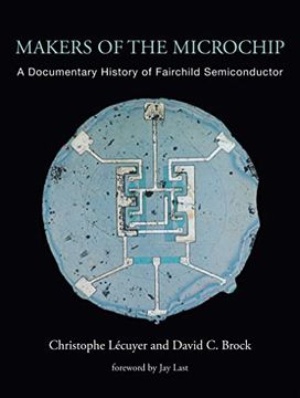 portada Makers of the Microchip: A Documentary History of Fairchild Semiconductor (en Inglés)